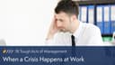 When a Crisis Happens at Work