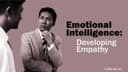 Emotional Intelligence: Developing Empathy