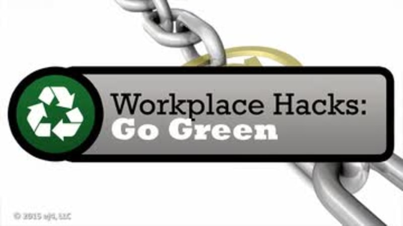 Work Hacks: Go Green