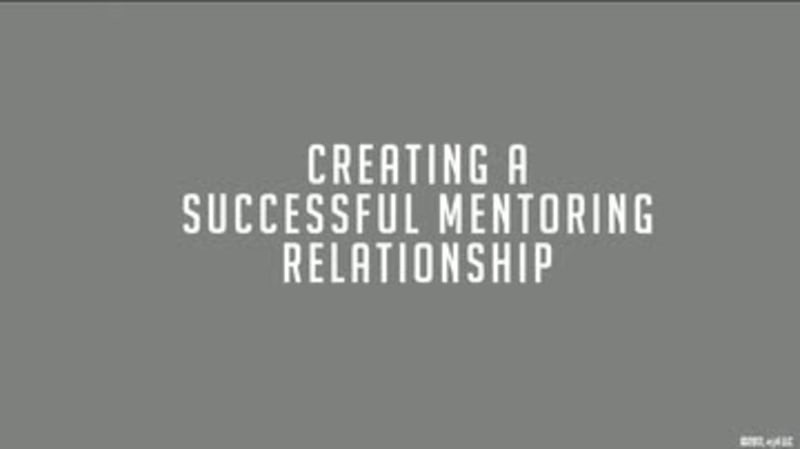 Mentoring: Creating a Successful Mentoring Relationship
