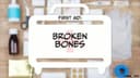 First Aid: 02. Broken Bones