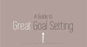 A Guide to Great Goal Setting