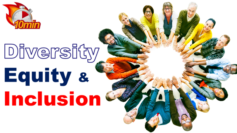 10 Minute Diversity, Equity and Inclusion