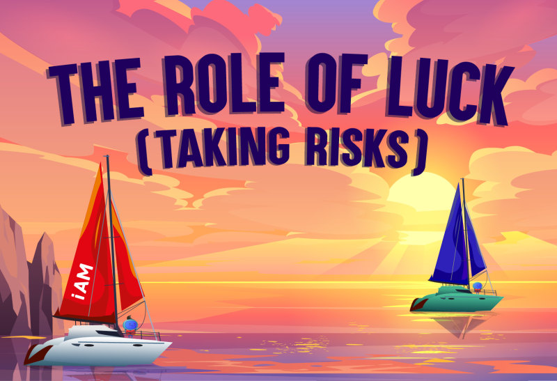The Role of Luck (Taking Risks) (CPD Certified)
