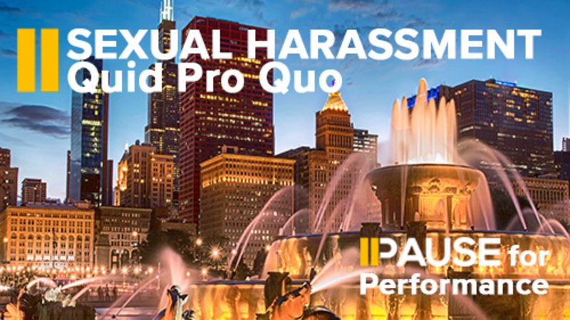 Pause for Performance: Sexual Harassment - Quid Pro Quo