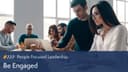 People-Focused Leadership: Be Engaged