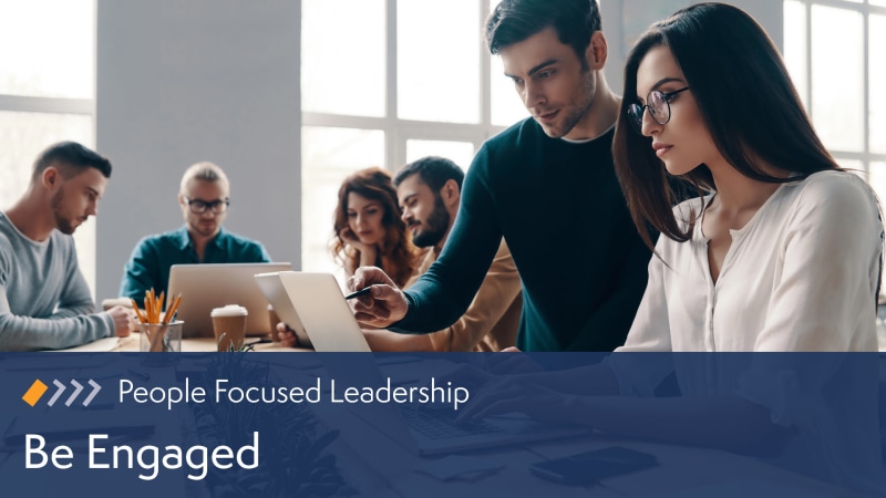 People-Focused Leadership: Be Engaged