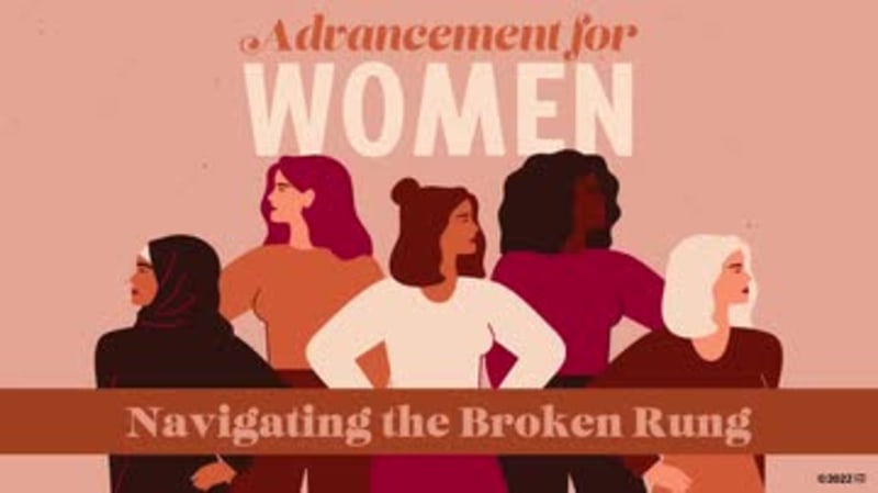 Advancement for Women: Navigating the Broken Rung