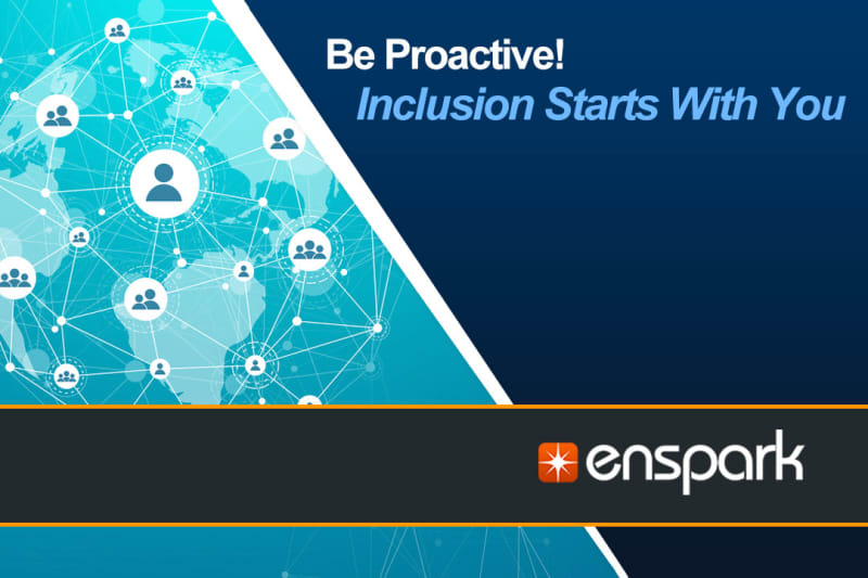 Be Proactive! Inclusion Starts With You