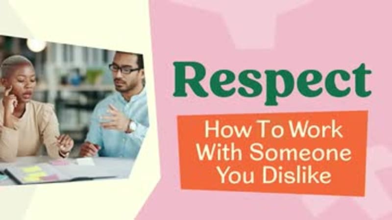 Respect: How To Work With Someone You Dislike