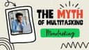 The Myth of Multitasking: 02. Monotasking