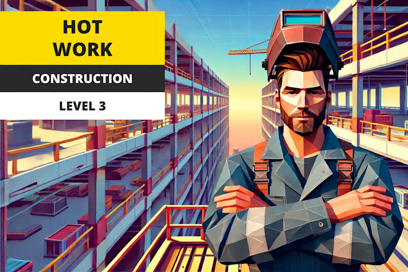 Hot Work - Construction - Level 3