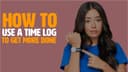 How To Use A Time Log To Get More Done