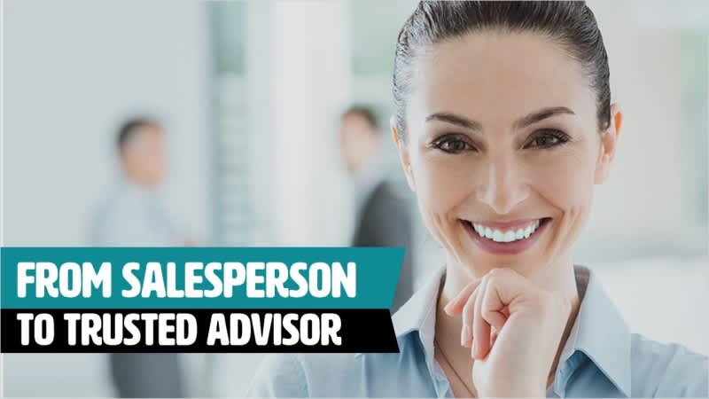From Sales Person To Trusted Advisor