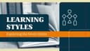 Learning Styles: 02. Exploring the Seven Styles