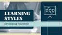 Learning Styles: 03. Developing Your Style