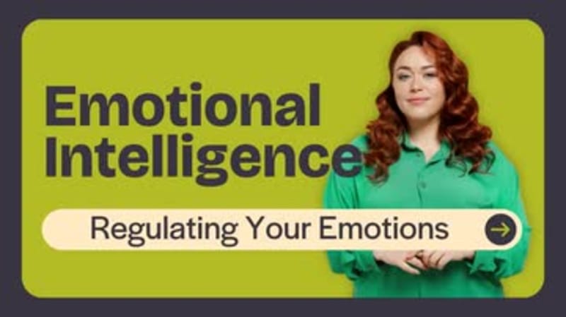 Emotional Intelligence: Regulating Your Emotions