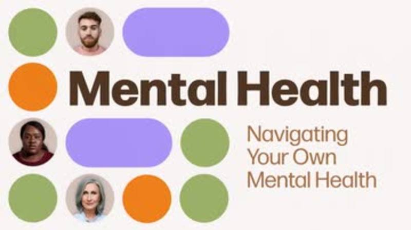 Mental Health: Navigating Your Own Mental Health