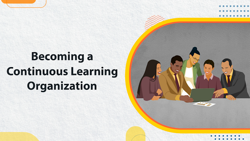 Becoming a Continuous Learning Organization