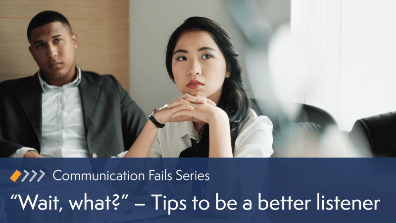 Wait, what? – Tips to be a better listener