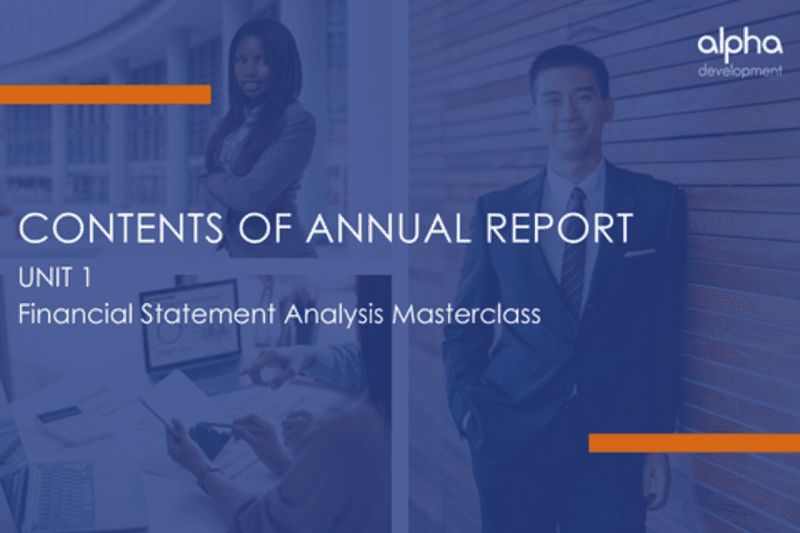 FINANCIAL STATEMENT ANALYSIS Masterclass: Contents of an Annual Report