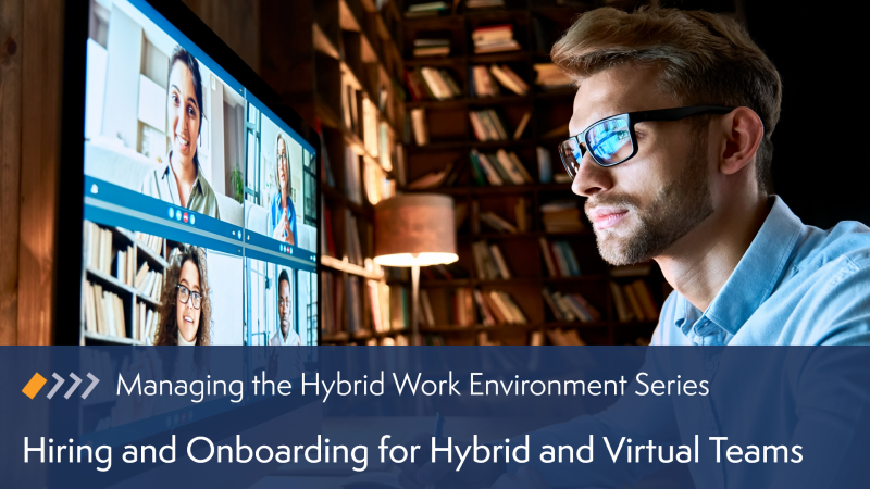 Hiring and Onboarding for Hybrid and Virtual Teams